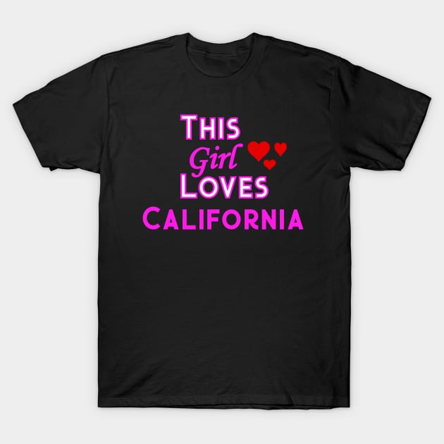 This Girl Loves California T-Shirt by YouthfulGeezer